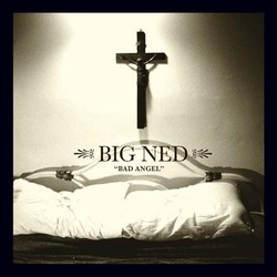 BIG NED - BAD ANGEL - Kliknutím na obrázek zavřete